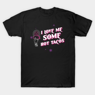 I Love Me Some Hot Tacos T-Shirt